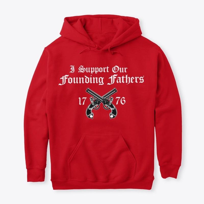 I Support Our Founding Fathers 1776